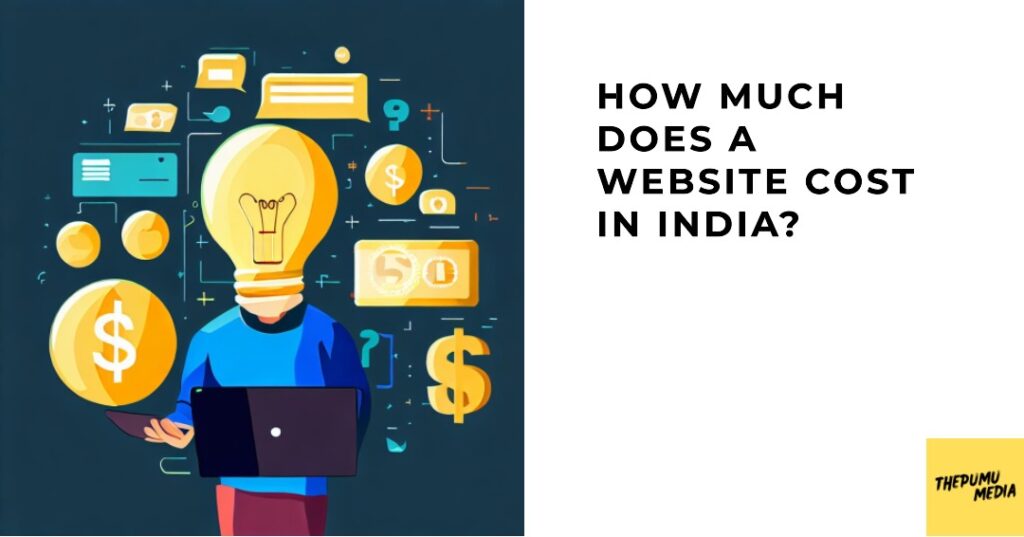 How Much a Website Cost in India 2023? – Targeting Businesses in India