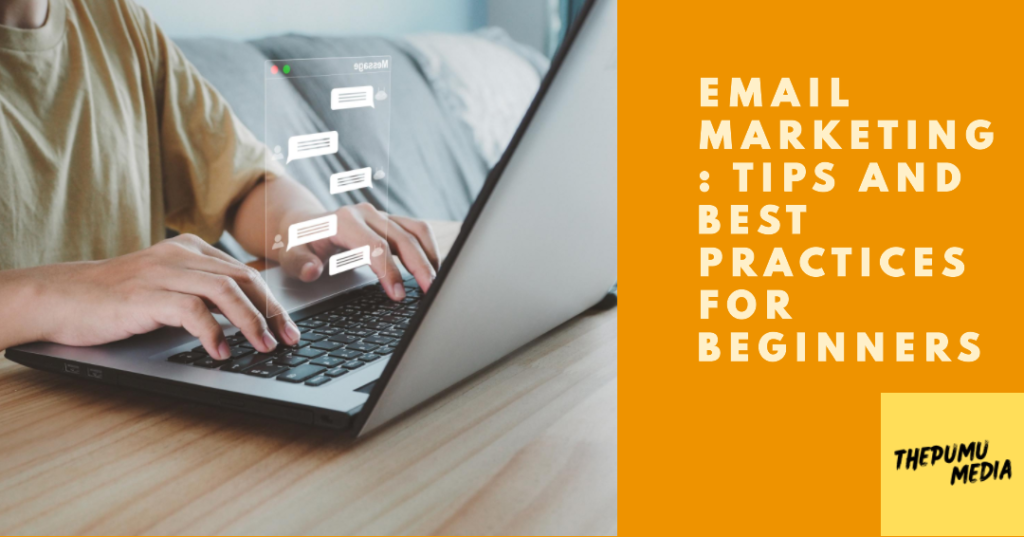 Email Marketing: Tips and Best Practices for Beginners