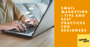 Read more about the article Email Marketing: Tips and Best Practices for Beginners